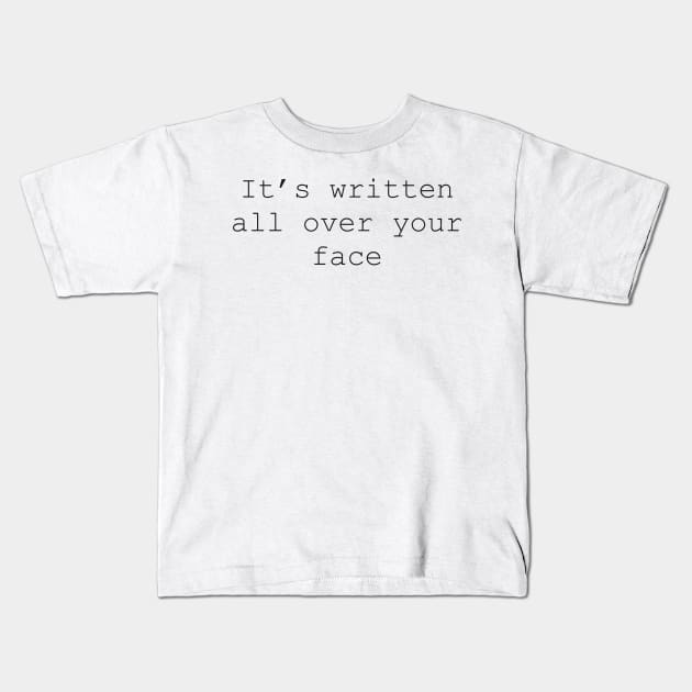 It's written all over your face Louis Tomlinson's quote Kids T-Shirt by AnabellaCor94